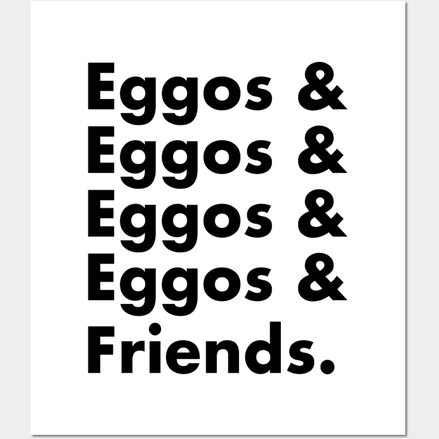 Eggos & Friends... (Black Text) Wall Art by bryanrm